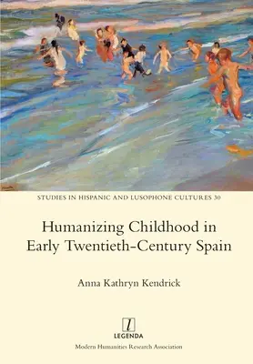 A gyermekkor humanizálása a huszadik század eleji Spanyolországban - Humanizing Childhood in Early Twentieth-Century Spain