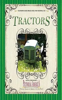 Traktorok (Pictorial America): Amerika élő múltjának régi képei: Vintage Images of America's Living Past - Tractors (Pictorial America): Vintage Images of America's Living Past