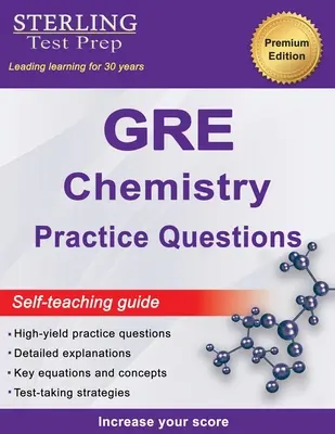 Sterling Test Prep GRE Chemistry Practice Questions: Magas hozamú GRE kémiai kérdések részletes magyarázatokkal - Sterling Test Prep GRE Chemistry Practice Questions: High Yield GRE Chemistry Questions with Detailed Explanations