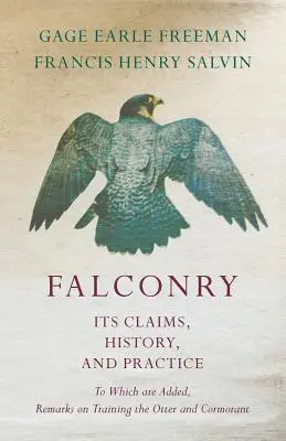 Sólyomászat - Igényei, története és gyakorlata - Amelyhez hozzátartoznak a vidra és a kormorán kiképzésével kapcsolatos megjegyzések is. - Falconry - Its Claims, History, and Practice - To Which are Added, Remarks on Training the Otter and Cormorant