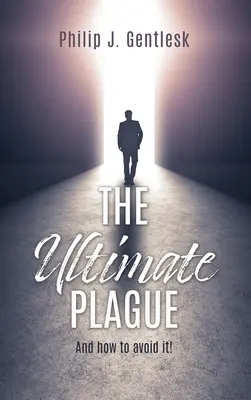 A végső csapás: És hogyan kerüld el! - The Ultimate Plague: And how to avoid it!