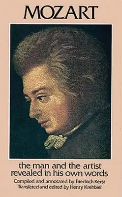 Mozart: Az ember és a művész saját szavaiból - Mozart: The Man and the Artist Revealed in His Own Words