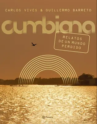 Cumbiana: Relatos de Un Mundo Perdido