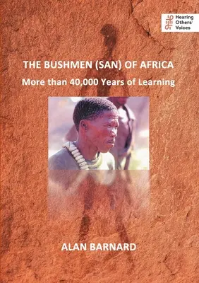 Az afrikai bushmanok (San): Több mint 40 000 évnyi tanulás - The Bushmen (San) of Africa: More than 40,000 Years of Learning