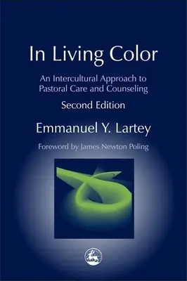 Élő színben: A lelkipásztori gondozás és tanácsadás kultúrák közötti megközelítése Második kiadás - In Living Color: An Intercultural Approach to Pastoral Care and Counseling Second Edition