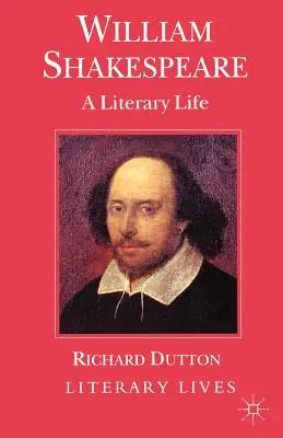 William Shakespeare: Shakespeare: Egy irodalmi élet - William Shakespeare: A Literary Life