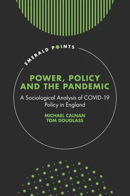 Hatalom, politika és a pandémia: A Covid-19 politika szociológiai elemzése Angliában - Power, Policy and the Pandemic: A Sociological Analysis of Covid-19 Policy in England