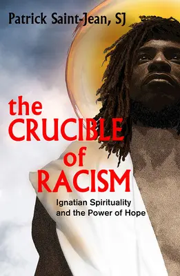 A rasszizmus olvasztótégelye: Az ignáci lelkiség és a remény ereje - The Crucible of Racism: Ignatian Spirituality and the Power of Hope