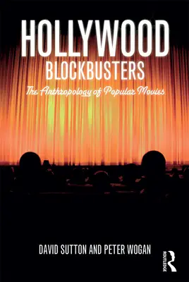 Hollywoodi kasszasikerek: A népszerű filmek antropológiája - Hollywood Blockbusters: The Anthropology of Popular Movies