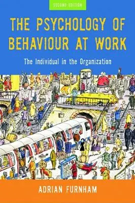 A munkahelyi viselkedés pszichológiája: Az egyén a szervezetben - The Psychology of Behaviour at Work: The Individual in the Organization