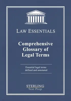 A jogi szakkifejezések átfogó glosszáriuma, Law Essentials: Essential Legal Terms Defined and Annotated - Comprehensive Glossary of Legal Terms, Law Essentials: Essential Legal Terms Defined and Annotated