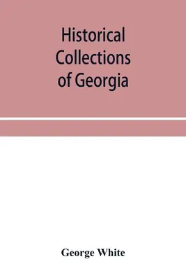 Grúzia történeti gyűjteményei: Grúzia történelmével kapcsolatos legérdekesebb tények, hagyományok, életrajzi vázlatok, anekdoták stb. - Historical collections of Georgia: containing the most interesting facts, traditions, biographical sketches, anecdotes, etc. relating to its history a