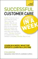 Sikeres ügyfélkezelés egy hét alatt: Tanítsd meg magad - Successful Customer Care in a Week: Teach Yourself
