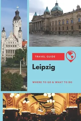 Lipcsei útikalauz: Hová menjünk és mit csináljunk - Leipzig Travel Guide: Where to Go & What to Do