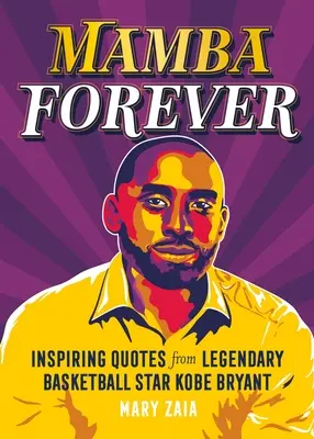 Mamba Forever: Inspiráló idézetek a legendás kosárlabdacsillagtól, Kobe Bryant-től - Mamba Forever: Inspiring Quotes from Legendary Basketball Star Kobe Bryant