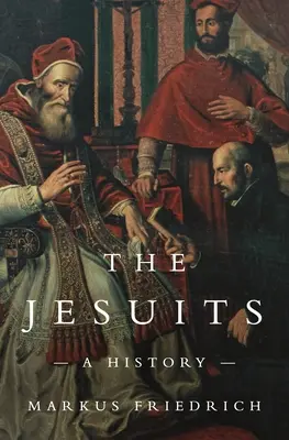 A jezsuiták: A History - The Jesuits: A History