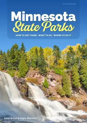 Minnesota állami parkok: Hogyan juthatsz el oda, mit csinálj, hol csináld - Minnesota State Parks: How to Get There, What to Do, Where to Do It
