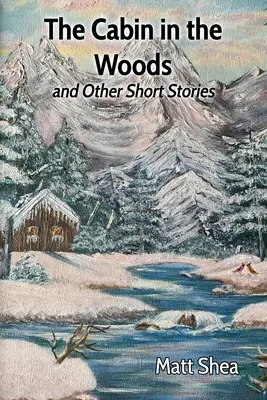 A faház az erdőben és más novellák - The Cabin in the Woods and Other Short Stories