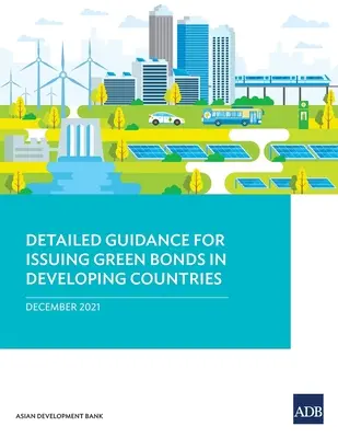 Részletes útmutató a zöld kötvények kibocsátásához a fejlődő országokban - Detailed Guidance for Issuing Green Bonds in Developing Countries