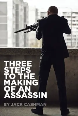 Három lépés egy bérgyilkos elkészüléséhez - Three Steps to the Making of an Assassin