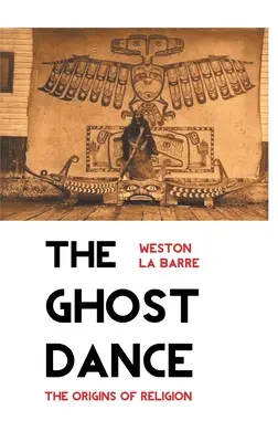 A szellemtánc: A vallás eredete - The Ghost Dance: The Origins of Religion