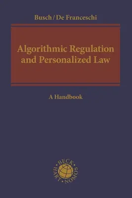 Algoritmikus szabályozás és személyre szabott jog: Kézikönyv - Algorithmic Regulation and Personalized Law: A Handbook
