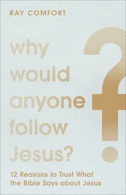 Miért követné bárki is Jézust? - Why Would Anyone Follow Jesus?