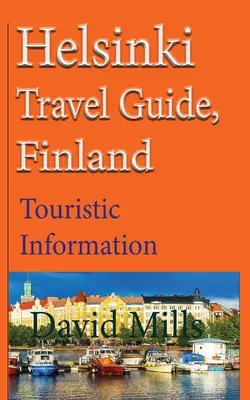 Helsinki útikalauz, Finnország: Turisztikai információk - Helsinki Travel Guide, Finland: Touristic Information