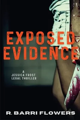 Leleplezett bizonyítékok: Jessica Frost jogi thriller - Exposed Evidence: A Jessica Frost Legal Thriller