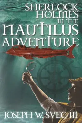 Sherlock Holmes a Nautilus kalandjában - Sherlock Holmes In The Nautilus Adventure