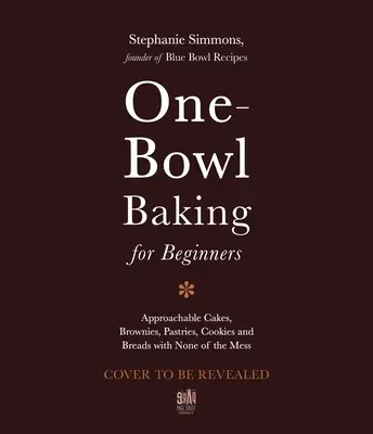 Az egytálcás pék: Könnyű, igénytelen receptek dekadens süteményekhez, brownie-khoz, sütikhez és kenyerekhez - The One-Bowl Baker: Easy, Unfussy Recipes for Decadent Cakes, Brownies, Cookies and Breads