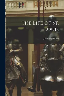 Szent Lajos élete - The Life of St. Louis