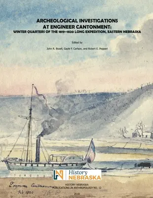 Régészeti vizsgálatok a mérnöki kantonban: Az 1819-1820-as Long-expedíció téli szállása, Kelet-Nebraska - Archeological Investigations at Engineer Cantonment: Winter Quarters of the 1819-1820 Long Expedition, Eastern Nebraska