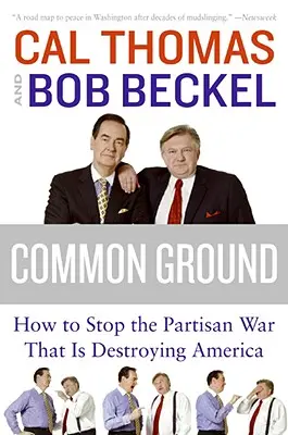 Common Ground: How to Stop the Partisan War That Is Destroying America (Hogyan állítsuk meg az Amerikát elpusztító partizánháborút) - Common Ground: How to Stop the Partisan War That Is Destroying America