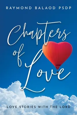 A szerelem fejezetei: Szerelmi történetek az Úrral - Chapters of Love: Love Stories with the Lord