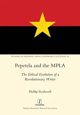 Pepetela és az MPLA: Egy forradalmi író etikai fejlődése - Pepetela and the MPLA: The Ethical Evolution of a Revolutionary Writer