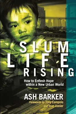 Slum Life Rising: Hogyan lehet reményt ébreszteni egy új városi világban? - Slum Life Rising: How to Enflesh Hope within a New Urban World