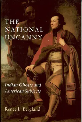 A nemzeti hátborzongató: Indián szellemek és amerikai témák - The National Uncanny: Indian Ghosts and American Subjects