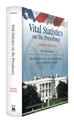 Az elnökség életstatisztikája: Az amerikai elnökséggel kapcsolatos adatok és elemzések végleges forrása - Vital Statistics on the Presidency: The Definitive Source for Data and Analysis on the American Presidency