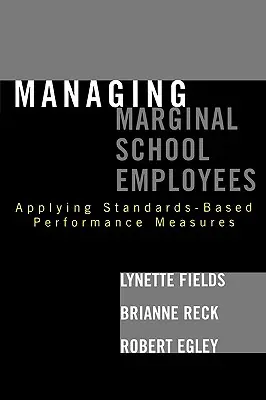 A marginális iskolai alkalmazottak irányítása: A normákon alapuló teljesítménymérések alkalmazása - Managing Marginal School Employees: Applying Standards-Based Performance Measures