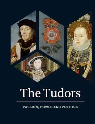 A Tudorok: Szenvedély, hatalom és politika - The Tudors: Passion, Power and Politics