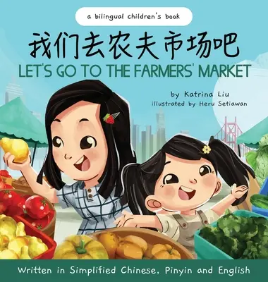 Menjünk a termelői piacra - Egyszerűsített kínai, pinyin és angol nyelven írva - Let's Go to the Farmers' Market - Written in Simplified Chinese, Pinyin, and English