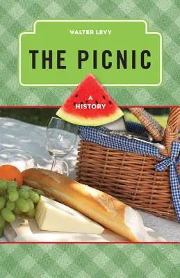 A piknik: A History - The Picnic: A History