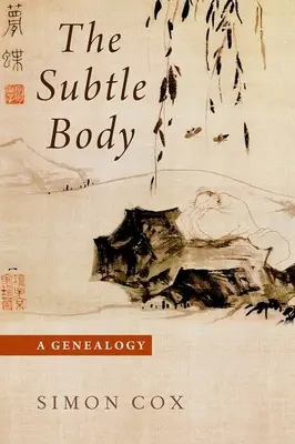 A finom test: Genealógia - The Subtle Body: A Genealogy