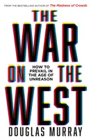 Háború a Nyugat ellen - Hogyan győzzünk az ésszerűtlenség korában? - War on the West - How to Prevail in the Age of Unreason