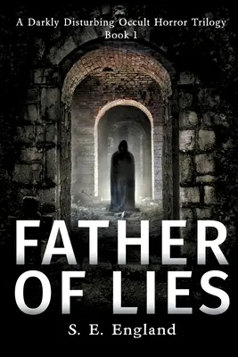 A hazugságok atyja: A Supernatural Horror Novel - Father of Lies: A Supernatural Horror Novel