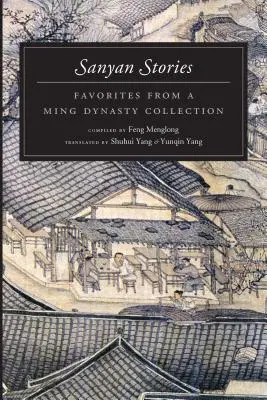 Sanyan történetek: Kedvencek a Ming-dinasztia gyűjteményéből - Sanyan Stories: Favorites from a Ming Dynasty Collection