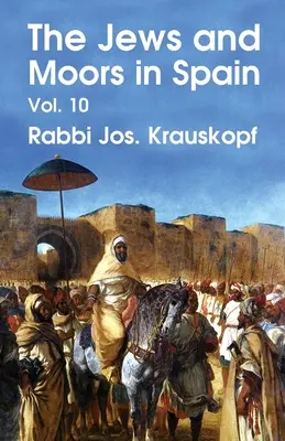 A zsidók és a mórok Spanyolországban, 10. kötet (Klasszikus reprint) Puhakötés - The Jews and Moors in Spain, Vol. 10 (Classic Reprint) Paperback