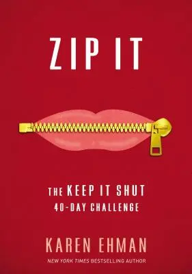 Zip It: A Keep It Shut 40 napos kihívás - Zip It: The Keep It Shut 40-Day Challenge