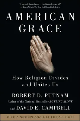 Amerikai kegyelem: How Religion Divides and Unites Us - American Grace: How Religion Divides and Unites Us